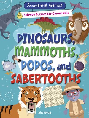 cover image of Dinosaurs, Mammoths, Dodos, and Sabertooths